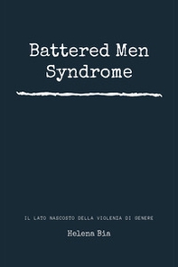 Battered men syndrome. Il lato nascosto della violenza di genere - Librerie.coop