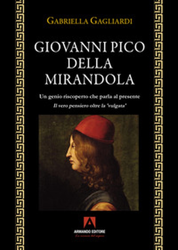 Giovanni Pico della Mirandola. Un genio riscoperto che parla al presente - Librerie.coop Giovanni Pico della Mirandola. Un genio riscoperto che parla al presente - Librerie.coop
