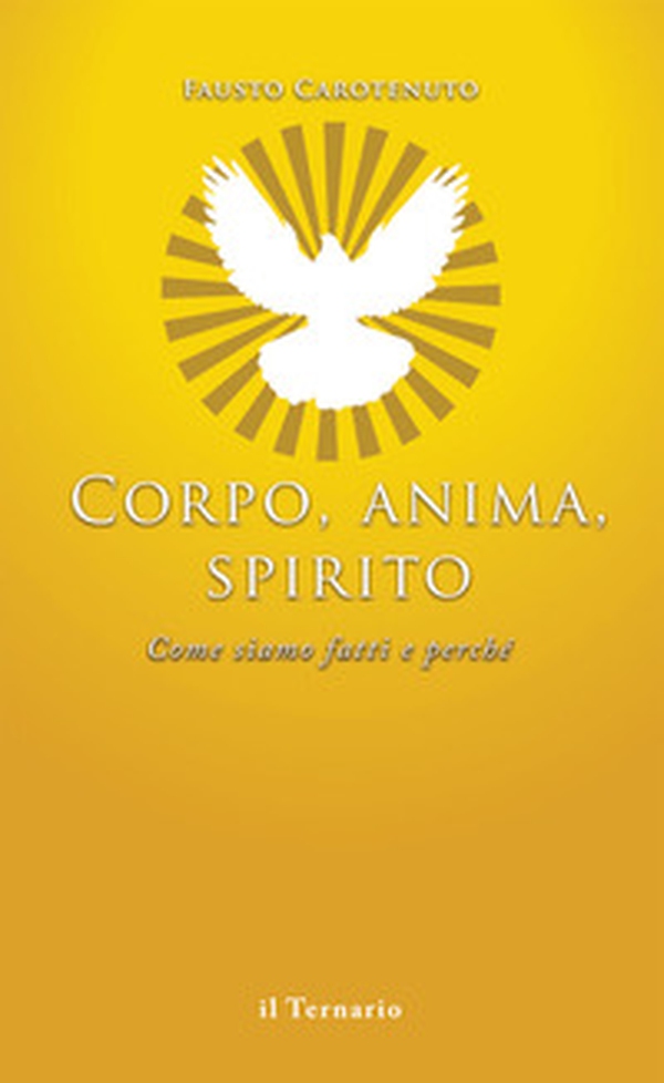 Corpo, anima, spirito. Come siamo fatti e perché - Librerie.coop Corpo, anima, spirito. Come siamo fatti e perché - Librerie.coop