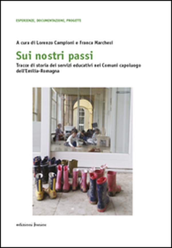 Sui nostri passi. Tracce di storia dei servizi educativi nei Comuni capoluogo dell'Emilia-Romagna - Librerie.coop Sui nostri passi. Tracce di storia dei servizi educativi nei Comuni capoluogo dell'Emilia-Romagna - Librerie.coop