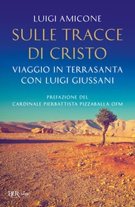 Sulle tracce di Cristo. Viaggio in Terrasanta con Luigi Giussani - Librerie.coop