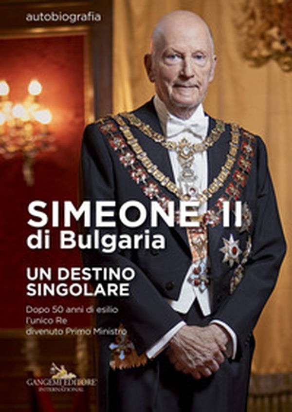 Simeone II di Bulgaria. Un destino singolare. Dopo 50 anni di esilio l'unico re divenuto primo ministro - Librerie.coop Simeone II di Bulgaria. Un destino singolare. Dopo 50 anni di esilio l'unico re divenuto primo ministro - Librerie.coop