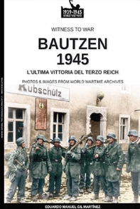 Bautzen 1945. L'ultima vittoria del Terzo Reich - Librerie.coop