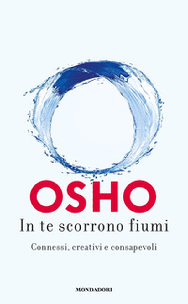 In te scorrono fiumi. Connessi, creativi e consapevoli - Librerie.coop In te scorrono fiumi. Connessi, creativi e consapevoli - Librerie.coop