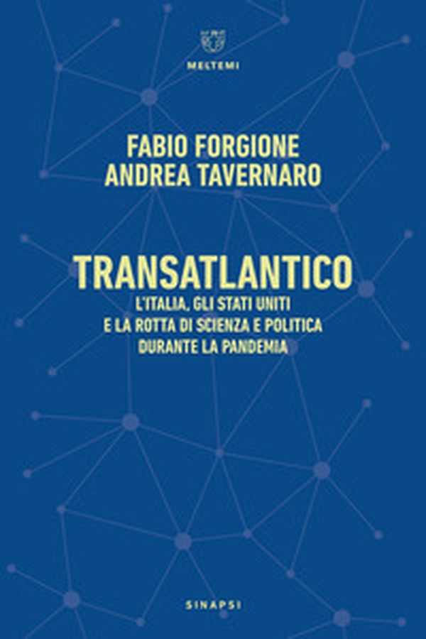 Transatlantico. L'Italia, gli Stati Uniti e la rotta di scienza e politica durante la pandemia - Librerie.coop Transatlantico. L'Italia, gli Stati Uniti e la rotta di scienza e politica durante la pandemia - Librerie.coop
