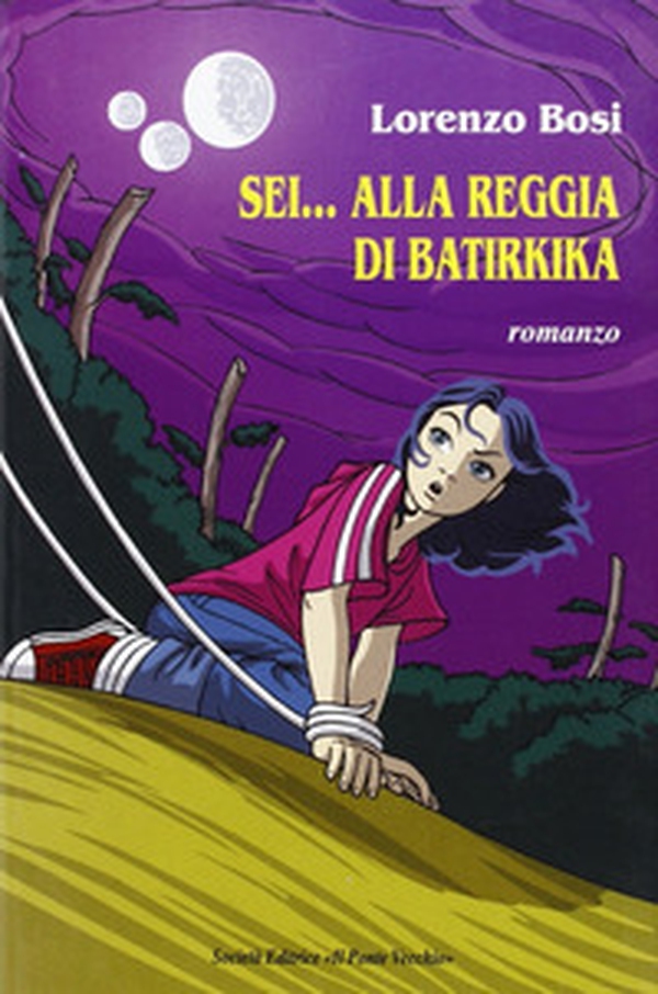 Sei... alla reggia di Batirkika - Librerie.coop Sei... alla reggia di Batirkika - Librerie.coop