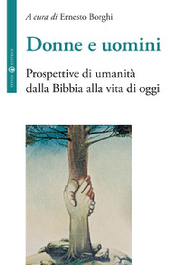 Donne e uomini. Prospettive di umanità dalla Bibbia alla vita di oggi - Librerie.coop Donne e uomini. Prospettive di umanità dalla Bibbia alla vita di oggi - Librerie.coop