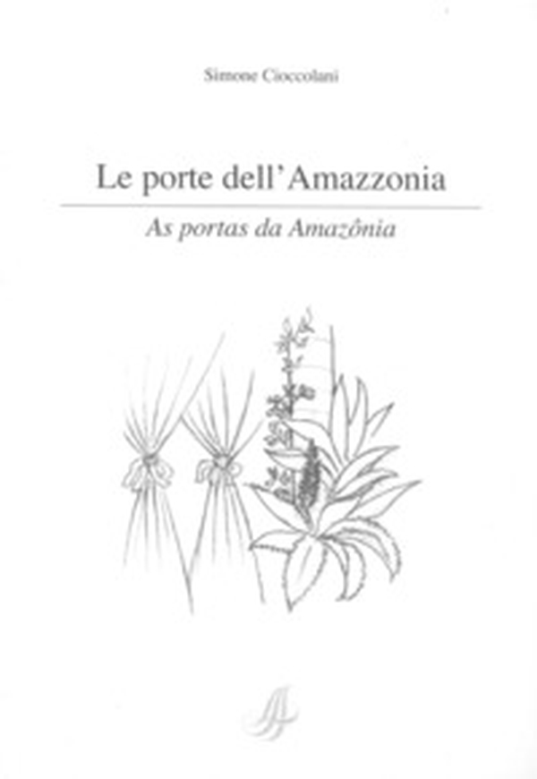 Le porte dell'Amazzonia-As portas da Amazònia - Librerie.coop Le porte dell'Amazzonia-As portas da Amazònia - Librerie.coop