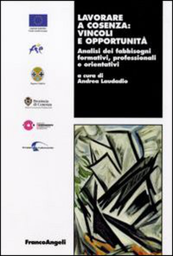 Lavorare a Cosenza: vincoli e opportunità. Analisi dei fabbisogni formativi, professionali e orientativi - Librerie.coop Lavorare a Cosenza: vincoli e opportunità. Analisi dei fabbisogni formativi, professionali e orientativi - Librerie.coop