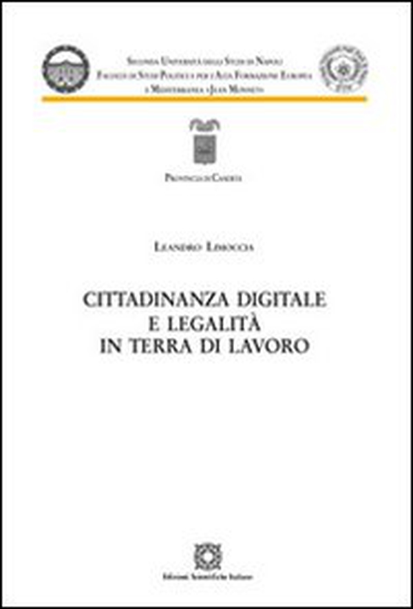 Cittadinanza digitale e legalità in terra di lavoro - Librerie.coop Cittadinanza digitale e legalità in terra di lavoro - Librerie.coop