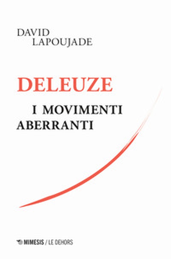 Deleuze. I movimenti aberranti - Librerie.coop Deleuze. I movimenti aberranti - Librerie.coop