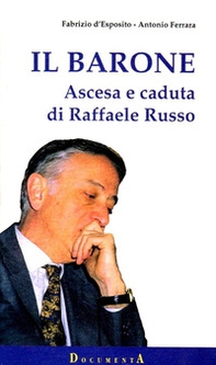 Il barone. Ascesa e caduta di Raffaele Russo - Librerie.coop
