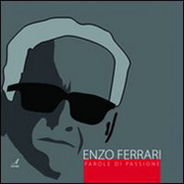 Enzo Ferrari. Parole di passione - Librerie.coop Enzo Ferrari. Parole di passione - Librerie.coop