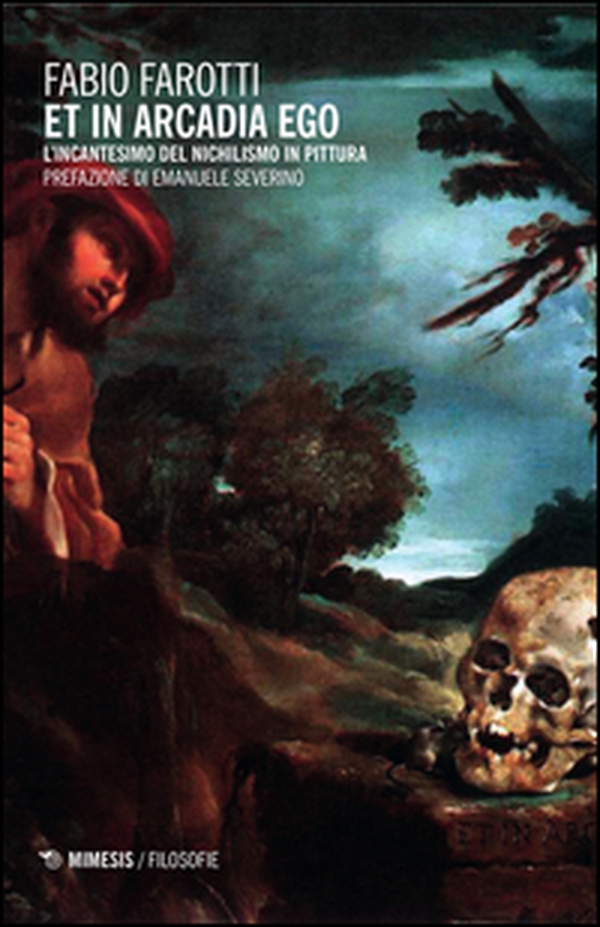 Et in Arcadia ego. L'incantesimo del nichilismo in pittura - Librerie.coop Et in Arcadia ego. L'incantesimo del nichilismo in pittura - Librerie.coop