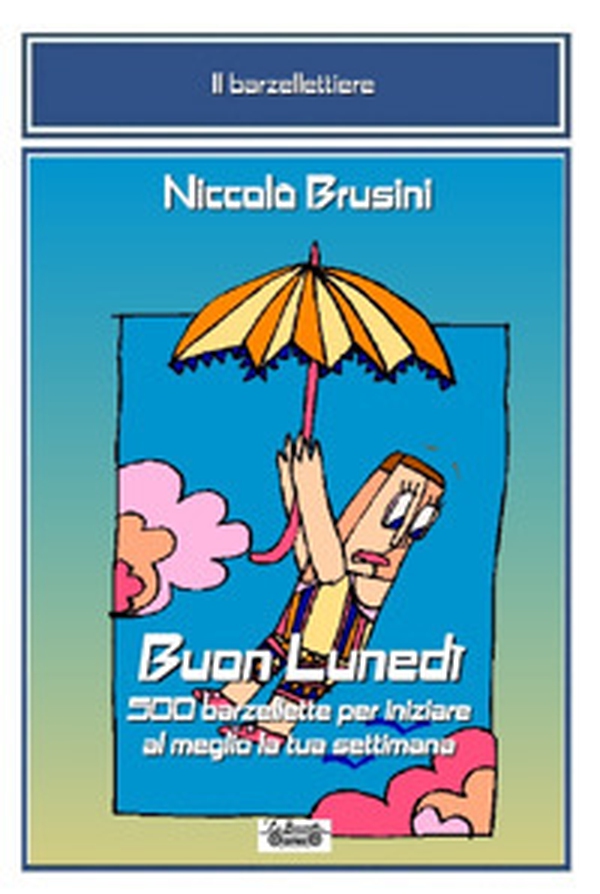 Buon lunedì. 500 barzellette per iniziare al meglio la tua settimana - Librerie.coop Buon lunedì. 500 barzellette per iniziare al meglio la tua settimana - Librerie.coop