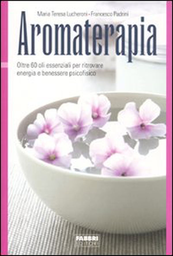 Aromaterapia. Oltre 60 oli essenziali per ritrovare energia e benessere psicofisico - Librerie.coop Aromaterapia. Oltre 60 oli essenziali per ritrovare energia e benessere psicofisico - Librerie.coop