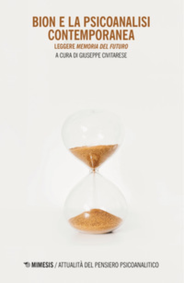 Bion e la psicoanalisi contemporanea. Leggere «Memoria del futuro» - Librerie.coop Bion e la psicoanalisi contemporanea. Leggere «Memoria del futuro» - Librerie.coop
