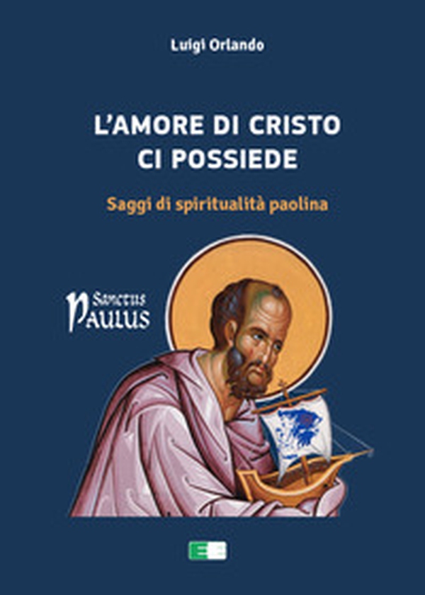 L'amore di Cristo ci possiede. Saggi di spiritualità paolina - Librerie.coop L'amore di Cristo ci possiede. Saggi di spiritualità paolina - Librerie.coop