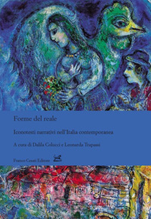 Forme del reale. Iconotesti narrativi nell'Italia contemporanea - Librerie.coop Forme del reale. Iconotesti narrativi nell'Italia contemporanea - Librerie.coop