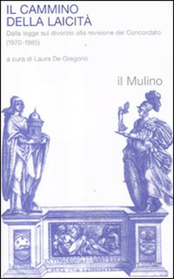Il cammino della laicità. Dalla legge sul divorzio alla revisione del Concordato (1970-1985) - Librerie.coop Il cammino della laicità. Dalla legge sul divorzio alla revisione del Concordato (1970-1985) - Librerie.coop