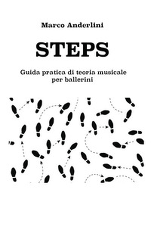 Steps. Guida pratica di teoria musicale per ballerini - Librerie.coop Steps. Guida pratica di teoria musicale per ballerini - Librerie.coop