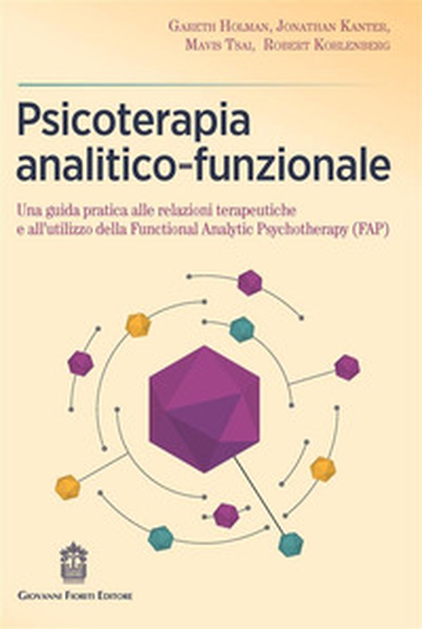 Psicoterapia analitico-funzionale. Una guida pratica alle relazioni terapeutiche e all'utilizzo della Functional Analytic Psychotherapy (FAP) - Librerie.coop Psicoterapia analitico-funzionale. Una guida pratica alle relazioni terapeutiche e all'utilizzo della Functional Analytic Psychotherapy (FAP) - Librerie.coop