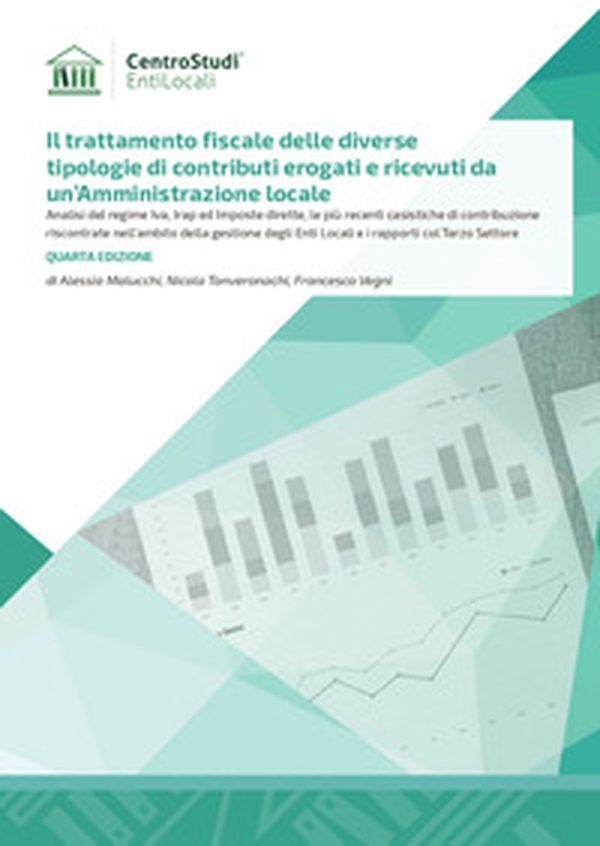 Il trattamento fiscale delle diverse tipologie di contributi erogati e ricevuti da un'Amministrazione locale. Analisi del regime Iva, Irap ed Imposte dirette, le più recenti casistiche di contribuzione riscontrate nell'ambito della gestione degli Enti Loc - Librerie.coop Il trattamento fiscale delle diverse tipologie di contributi erogati e ricevuti da un'Amministrazione locale. Analisi del regime Iva, Irap ed Imposte dirette, le più recenti casistiche di contribuzione riscontrate nell'ambito della gestione degli Enti Loc - Librerie.coop
