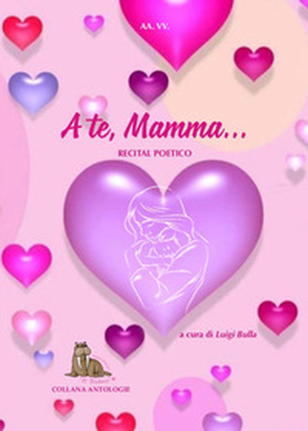 A te, mamma. Recital poetico - Librerie.coop A te, mamma. Recital poetico - Librerie.coop