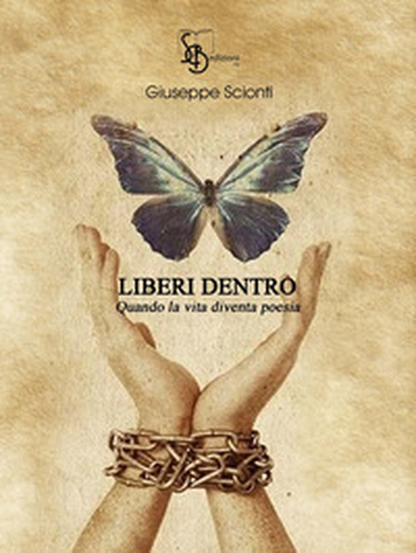 Liberi dentro. Quando la vita diventa poesia - Librerie.coop Liberi dentro. Quando la vita diventa poesia - Librerie.coop