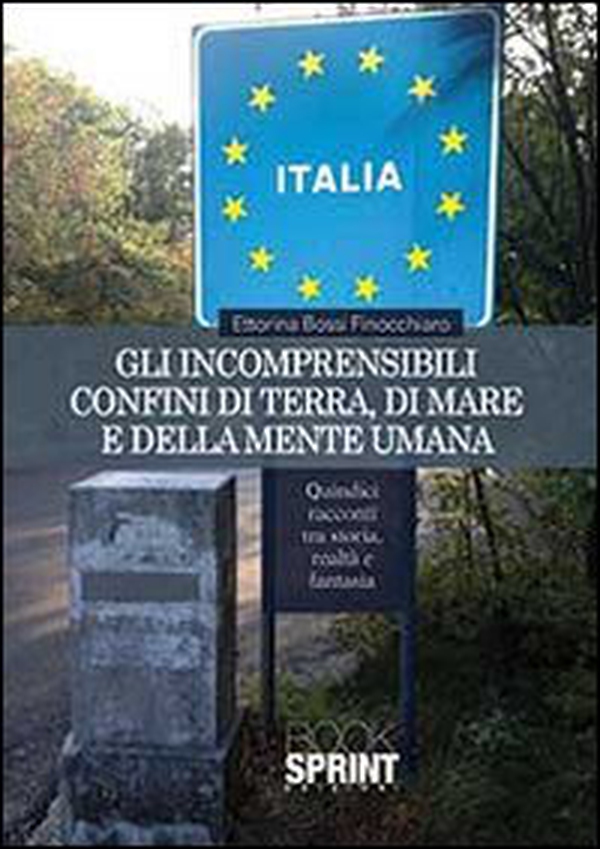 Gli incomprensibili confini di terra, di mare e della mente umana - Librerie.coop Gli incomprensibili confini di terra, di mare e della mente umana - Librerie.coop