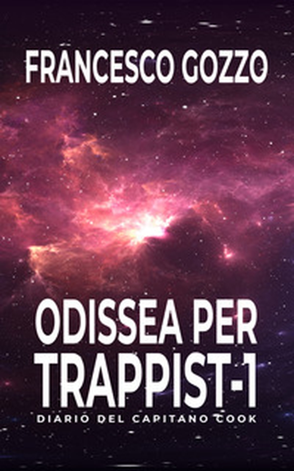 Odissea per Trappist-1. Diario del capitano Cook - Librerie.coop Odissea per Trappist-1. Diario del capitano Cook - Librerie.coop