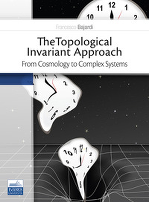 The topological invariant approach. From cosmology to complex systems - Librerie.coop The topological invariant approach. From cosmology to complex systems - Librerie.coop