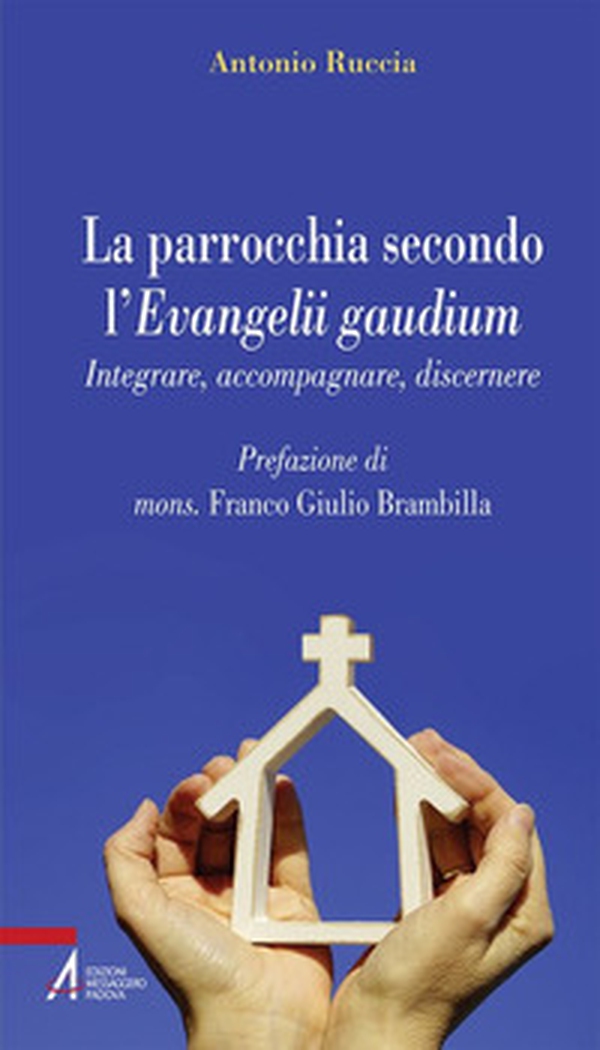 La parrocchia secondo l'Evangelii gaudium. Integrare, accompagnare, discernere - Librerie.coop La parrocchia secondo l'Evangelii gaudium. Integrare, accompagnare, discernere - Librerie.coop