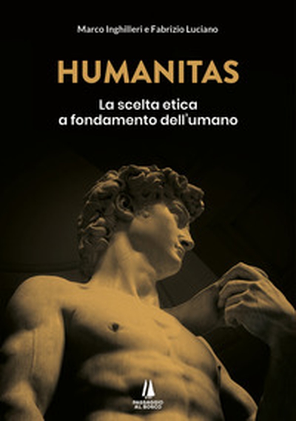 Humanitas. La scelta etica a fondamento dell'umano - Librerie.coop Humanitas. La scelta etica a fondamento dell'umano - Librerie.coop