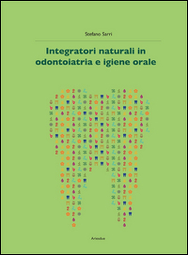 Integratori naturali in odontoiatria e igiene orale - Librerie.coop Integratori naturali in odontoiatria e igiene orale - Librerie.coop