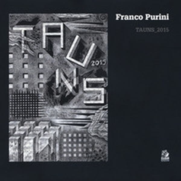 Franco Purini. Tauns_2015 - Librerie.coop Franco Purini. Tauns_2015 - Librerie.coop