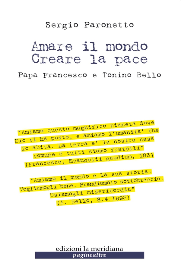 Amare il mondo Creare la pace. Papa Francesco e Tonino Bello - Librerie.coop Amare il mondo Creare la pace. Papa Francesco e Tonino Bello - Librerie.coop