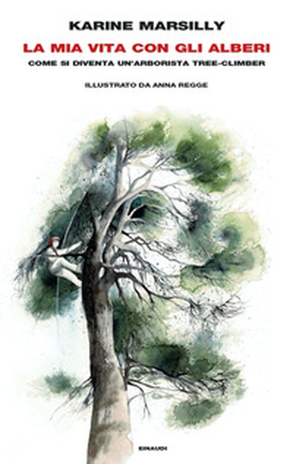 La mia vita con gli alberi. Come si diventa un'arborista tree-climber - Librerie.coop La mia vita con gli alberi. Come si diventa un'arborista tree-climber - Librerie.coop