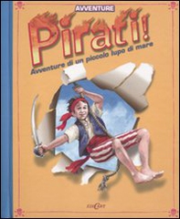 Pirati! Avventure di un piccolo lupo di mare. Libro pop-up - Librerie.coop