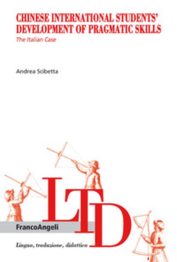 Chinese International Students' Development of Pragmatic Skills. The Italian Case - Librerie.coop Chinese International Students' Development of Pragmatic Skills. The Italian Case - Librerie.coop