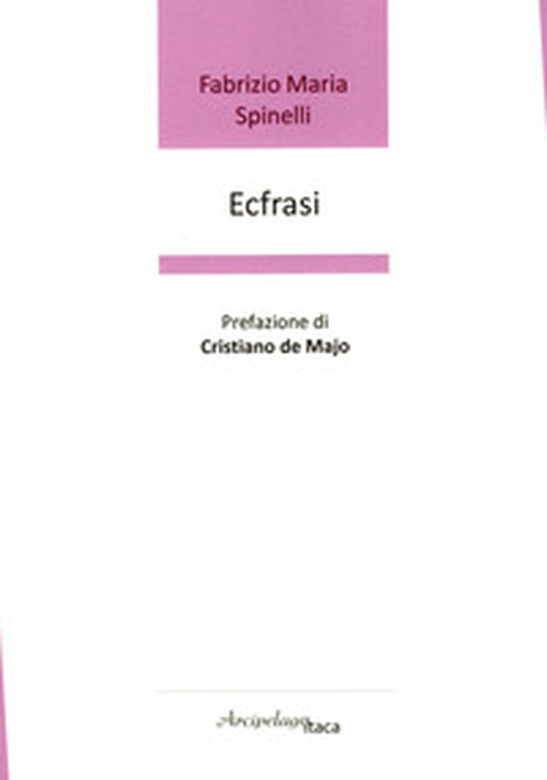 Ecfrasi. Premio «Arcipelago Itaca» per una raccolta inedita di versi. 8ª edizione - Librerie.coop Ecfrasi. Premio «Arcipelago Itaca» per una raccolta inedita di versi. 8ª edizione - Librerie.coop