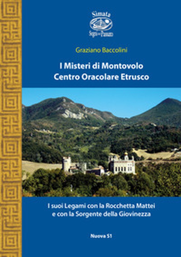 I misteri di Montovolo. Centro oracolare etrusco. I suoi legami con la Rocchetta Mattei e con la sorgente della giovinezza - Librerie.coop I misteri di Montovolo. Centro oracolare etrusco. I suoi legami con la Rocchetta Mattei e con la sorgente della giovinezza - Librerie.coop