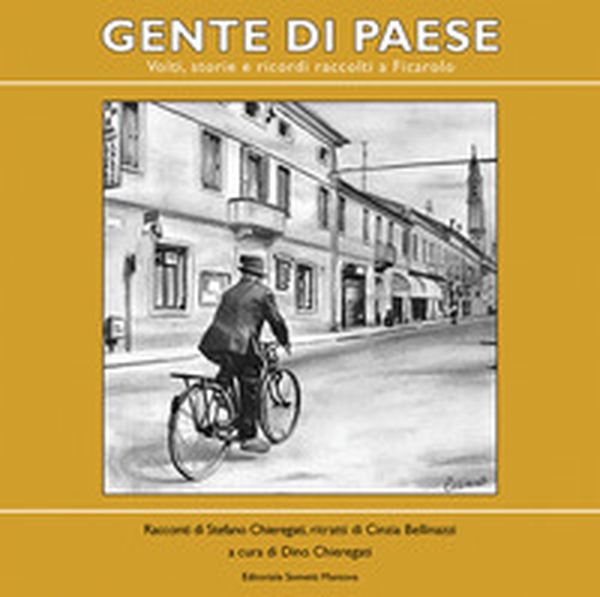 Gente di paese. Volti, storie e ricordi raccolti a Ficarolo - Librerie.coop Gente di paese. Volti, storie e ricordi raccolti a Ficarolo - Librerie.coop