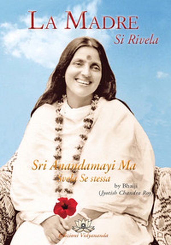 La madre si rivela. Anandamayi Ma svela se stessa - Librerie.coop La madre si rivela. Anandamayi Ma svela se stessa - Librerie.coop