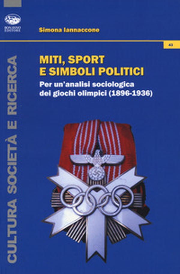 Miti, sport e simboli politici. Per un'analisi sociologica dei Giochi Olimpici (1896-1936) - Librerie.coop Miti, sport e simboli politici. Per un'analisi sociologica dei Giochi Olimpici (1896-1936) - Librerie.coop