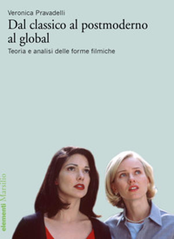 Dal classico al postmoderno al global. Teoria e analisi delle forme filmiche - Librerie.coop Dal classico al postmoderno al global. Teoria e analisi delle forme filmiche - Librerie.coop