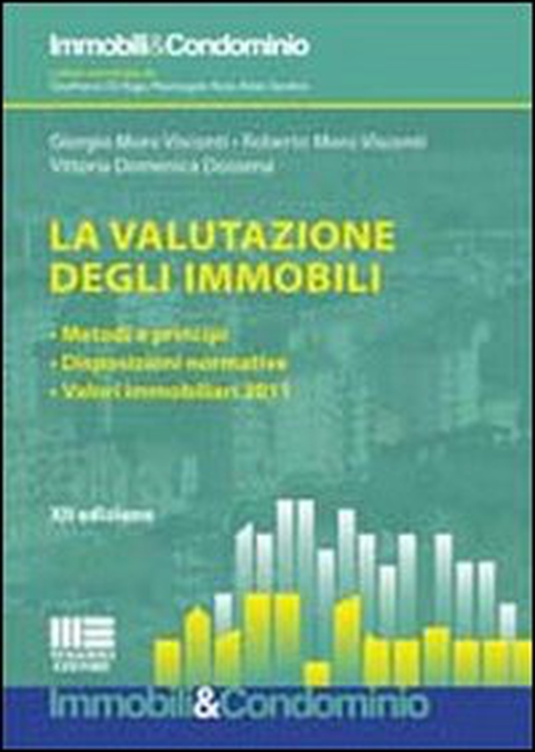 La valutazione degli immobili. Metodi e principi. Disposizioni normative. Valori immobiliari 2011 - Librerie.coop La valutazione degli immobili. Metodi e principi. Disposizioni normative. Valori immobiliari 2011 - Librerie.coop