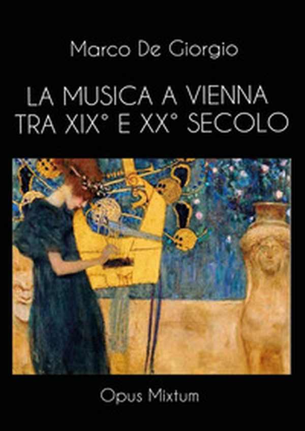 La musica a Vienna tra XIX° e XX° secolo - Librerie.coop La musica a Vienna tra XIX° e XX° secolo - Librerie.coop