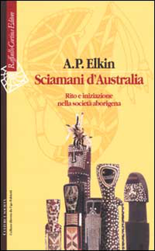 Sciamani d'Australia. Rito e iniziazione nella società aborigena - Librerie.coop Sciamani d'Australia. Rito e iniziazione nella società aborigena - Librerie.coop