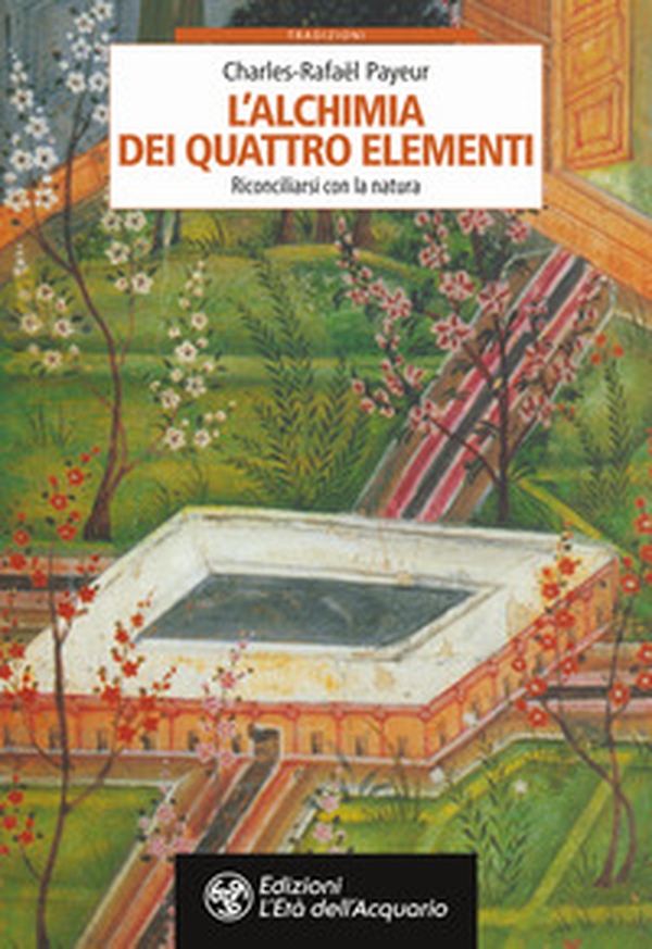 L'alchimia dei quattro elementi. Riconciliarsi con la natura - Librerie.coop L'alchimia dei quattro elementi. Riconciliarsi con la natura - Librerie.coop